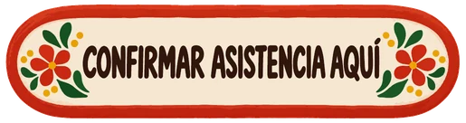 Confirmar asistencia aquí